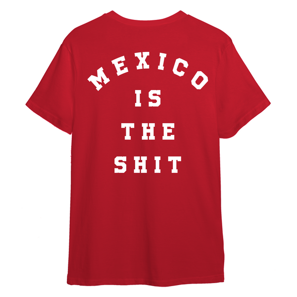 Playera  "Mexico Is The Shit"  - Rojo