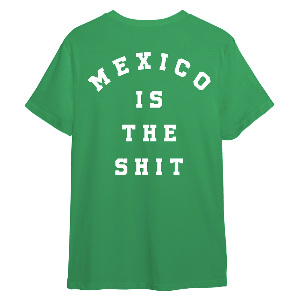 Playera  "Mexico Is The Shit"  - Verde